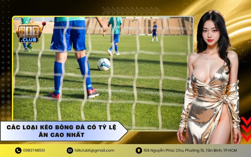Các Loại Kèo Bóng Đá Có Tỷ Lệ Ăn Cao Nhất