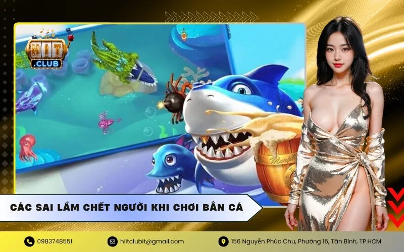 Các Sai Lầm Chết Người Khi Chơi Bắn Cá