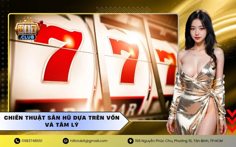 Chiến Thuật Săn Hũ Dựa Trên Vốn và Tâm Lý
