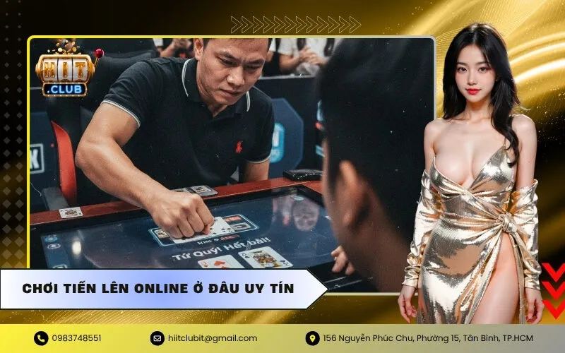 Chơi Tiến Lên Online Ở Đâu Uy Tín