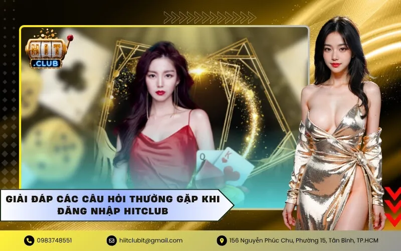 Giải đáp các câu hỏi thường gặp khi đăng nhập Hitclub