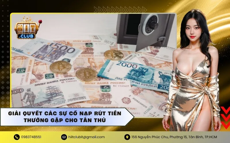 Giải quyết các sự cố nạp rút tiền thường gặp cho tân thủ