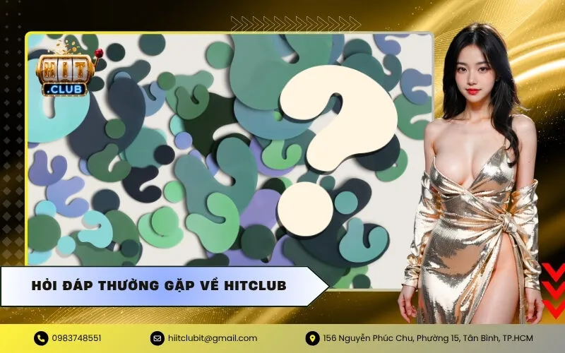 Hỏi Đáp Thường Gặp Về HITCLUB
