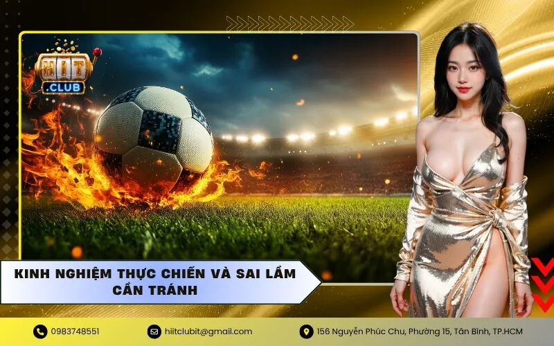 Kinh nghiệm thực chiến và sai lầm cần tránh