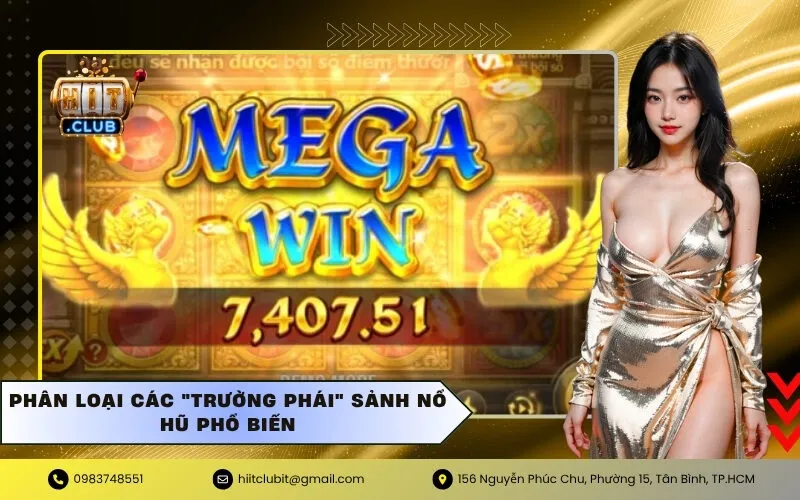 Phân loại các "trường phái" sảnh Nổ Hũ phổ biến