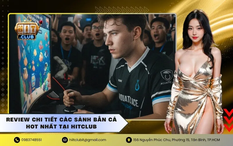 Review chi tiết các sảnh Bắn Cá hot nhất tại Hitclub