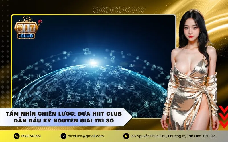 Tầm nhìn chiến lược: Đưa HIIT Club dẫn đầu kỷ nguyên giải trí số