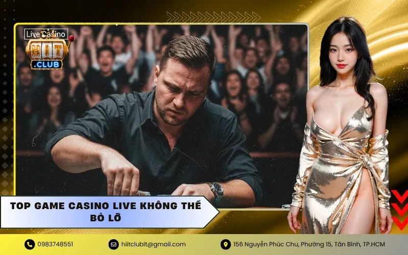 Top Game Casino Live Không Thể Bỏ Lỡ
