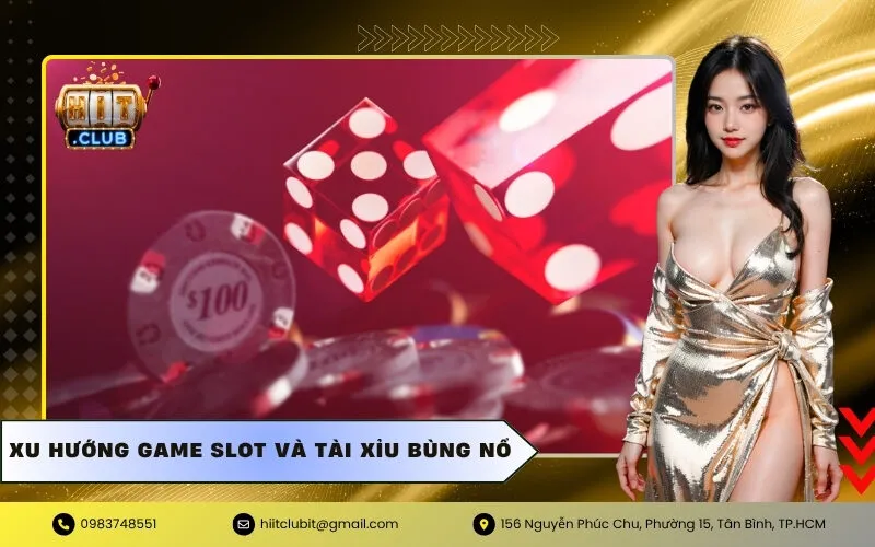 Xu hướng game Slot và Tài Xỉu bùng nổ